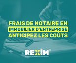 REXIM - frais-de-notaire-en-immobilier-entreprise-rexim-reseau-immobilier-tertiaire-bureaux-activités-commerces-logistique-reseau-france