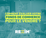 REXIM - comment-evaluer-votre-fonds-de-commerce-vente-local-commercial-france-immobilier-entreprise-commerces-evaluation-prix-clientele